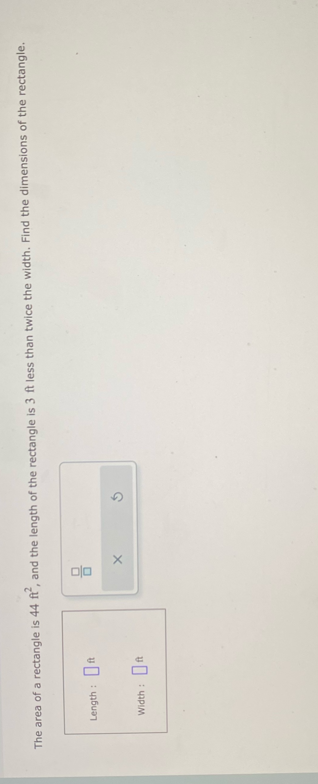 The area of a rectangle is 44 fts, and the length