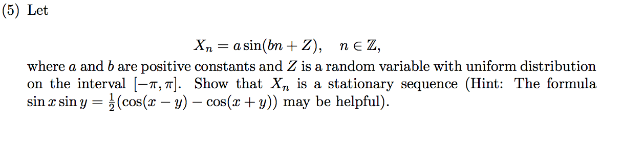 (5) Let X", = asin(bn+ Z), n E 2, where a, and b