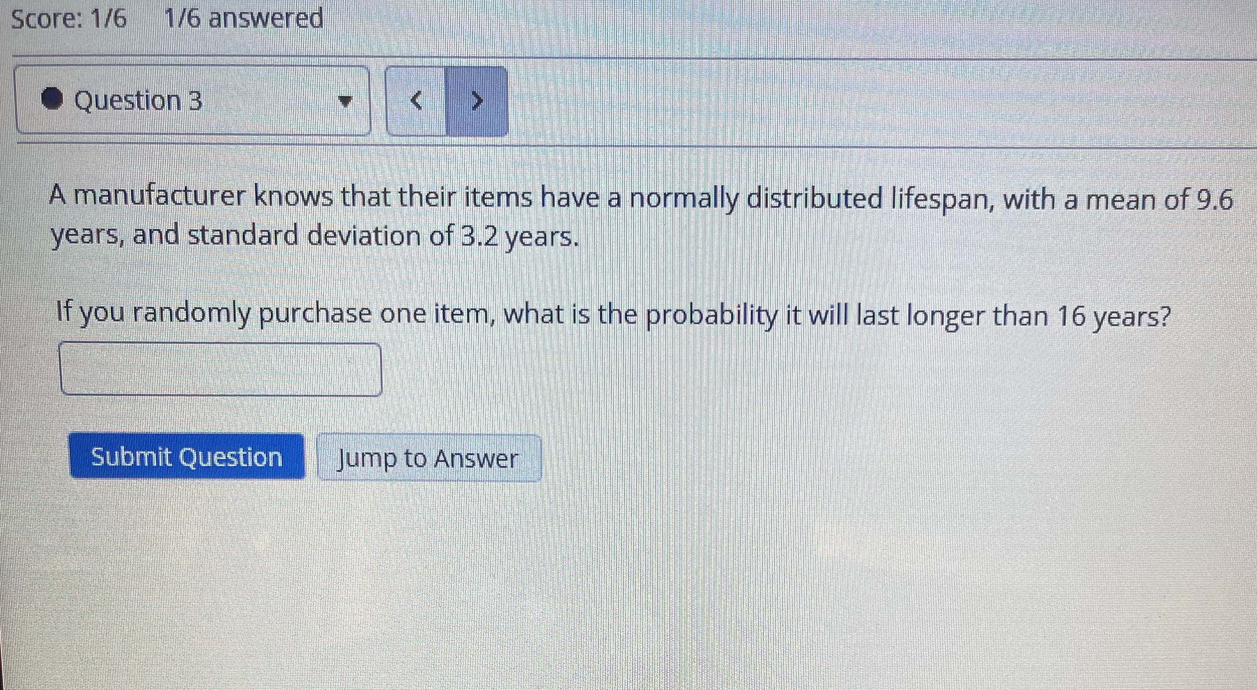 Score: 1/6 1/6 answered Question 3 A manufacturer