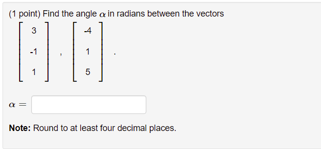 Please answer: \f(1 point) Find the angle a in