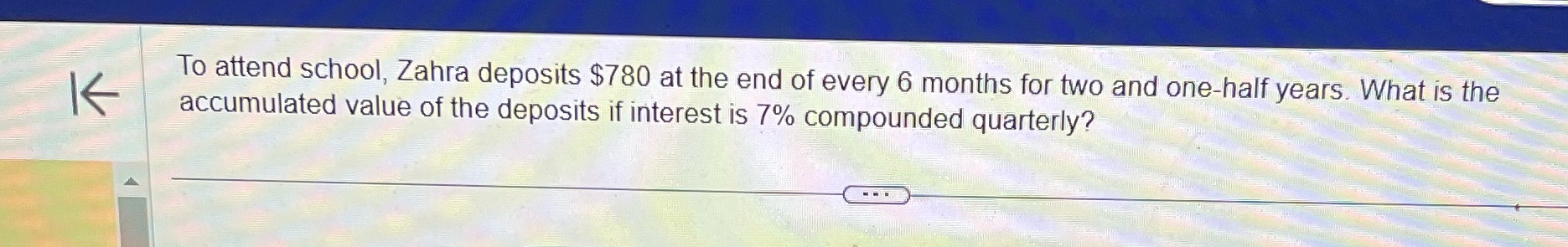 To attend school, Zahra deposits $780 at the end