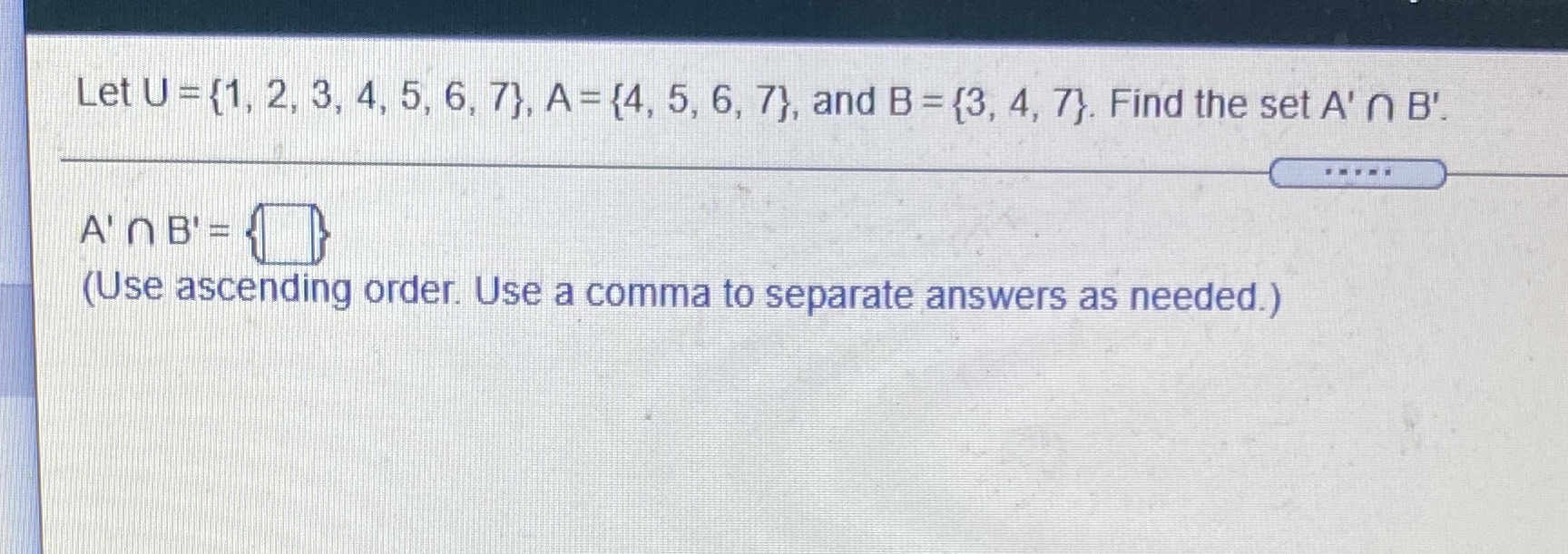 11.) Let U = {1,2,3,4,5,6,7}, A = {4,5,6,7}, and