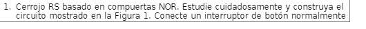 1. Cerrojo RS basado en compuertas NOR. Estudie