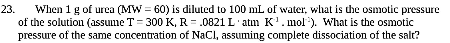 23. When 1 g of urea (MW = 60) is diluted to 100
