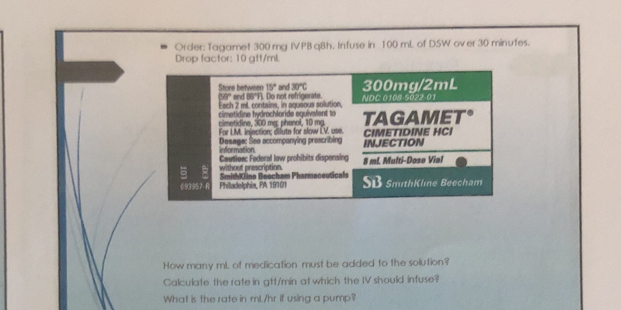 Order: Tagamet 300 ma IV PB q8h. Infuse in 100