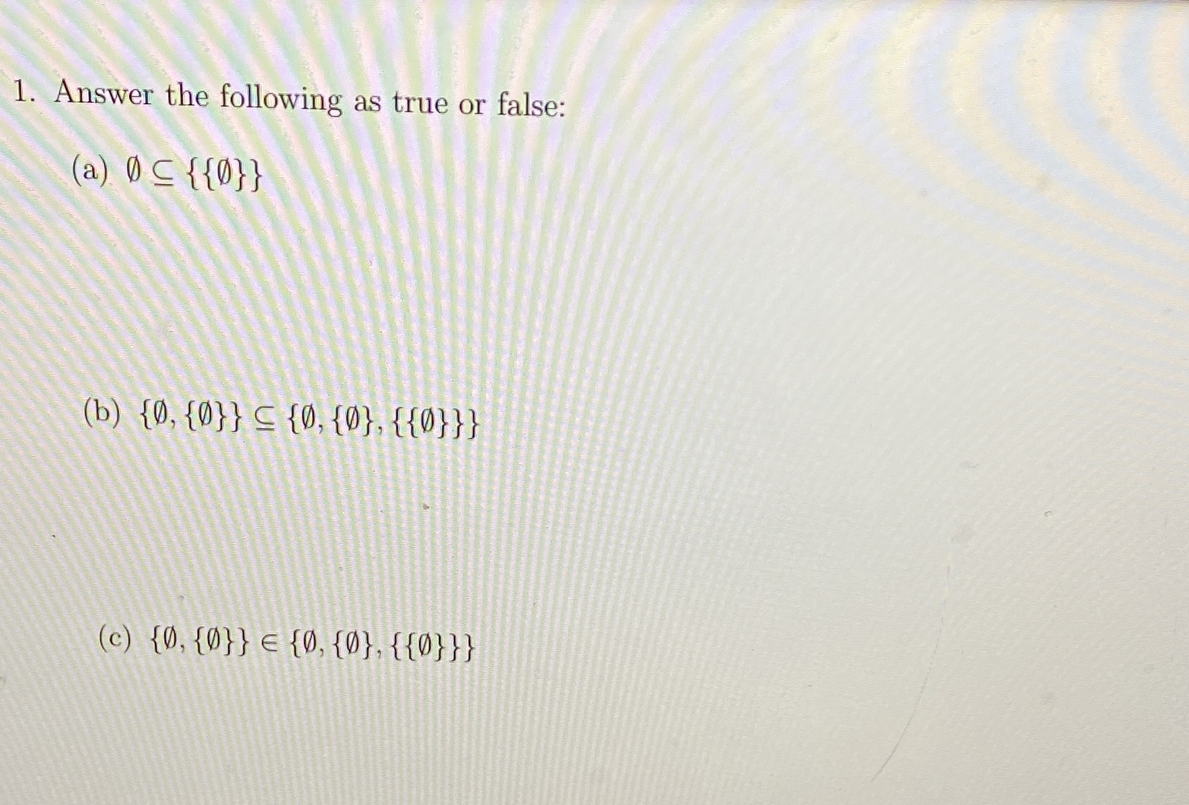 1. Answer the following as true or false: ( a)