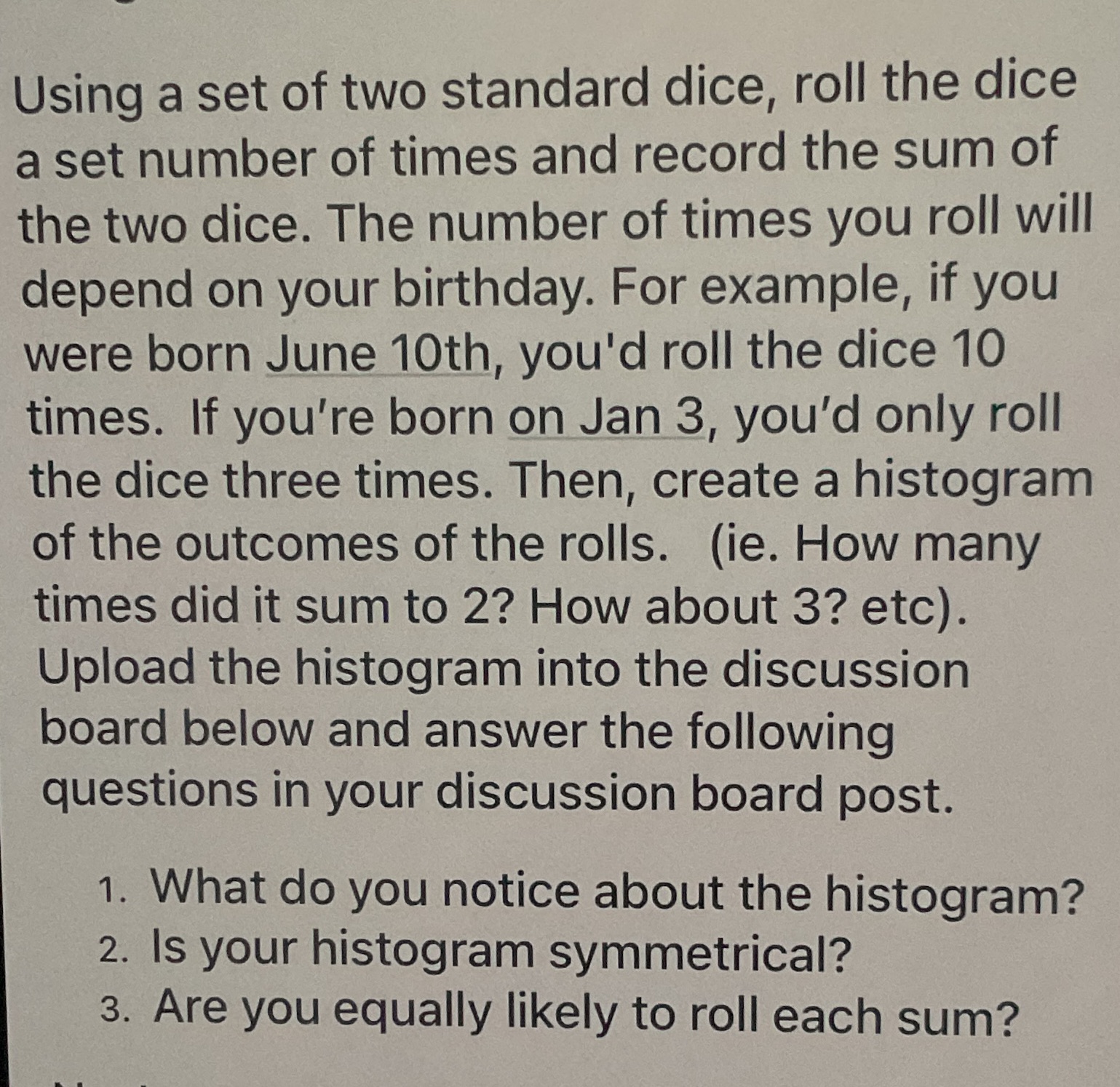 Using a set of two standard dice, roll the dice a