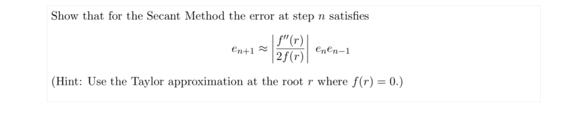 Show that for the Secant Method the error at step