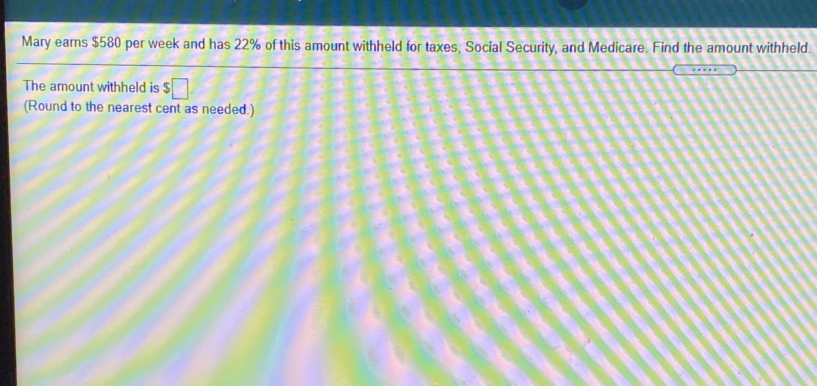 Mth 154 Mary earns $580 per week and has 22% of