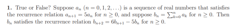 1. True or False? Suppose an (n. = 0,1,1...) is a
