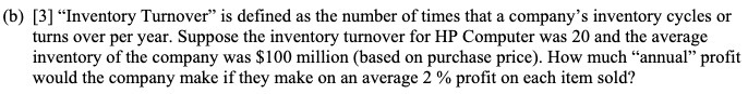 (b) [3] "Inventory Turnover" is defined as the