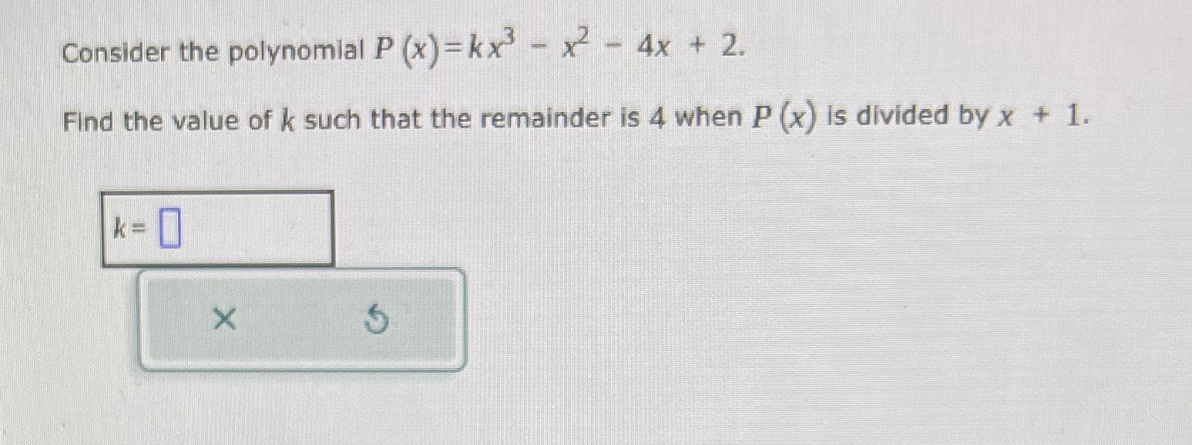 Consider the polynomial P (x) = kx - x - 4x + 2.