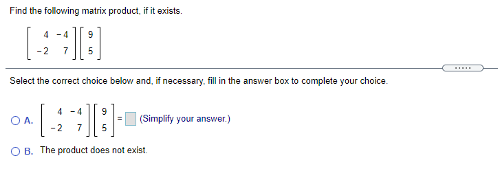 Find the following matrix product, if it exists.
