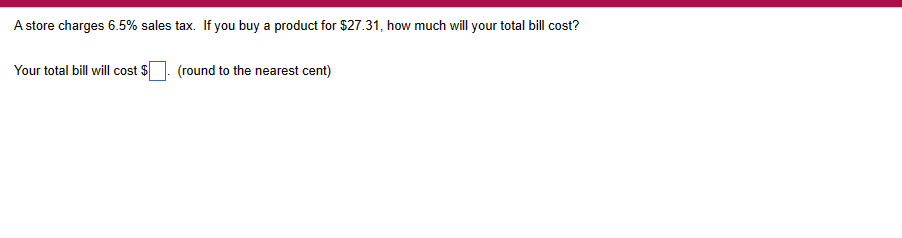 A store charges 6.5% sales tax. If you buy a