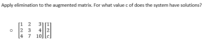 illegally:r elimination to the augmented matrix.