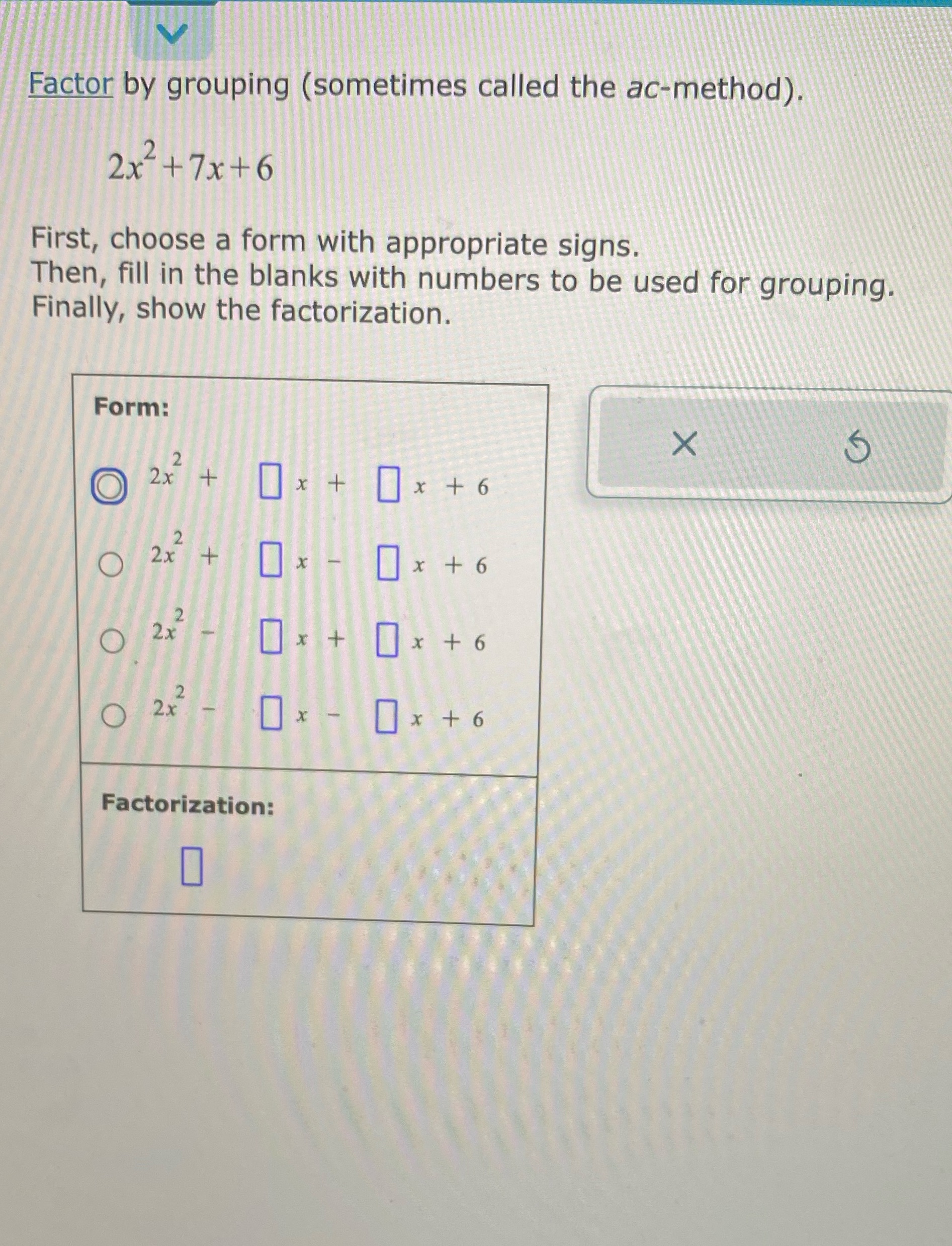 Factor by grouping (sometimes called the