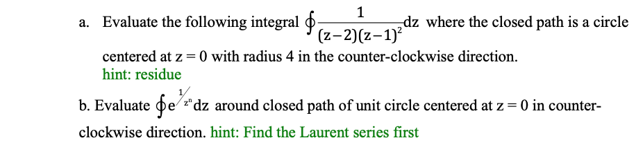 a. Evaluate the following integral co 1 dz where