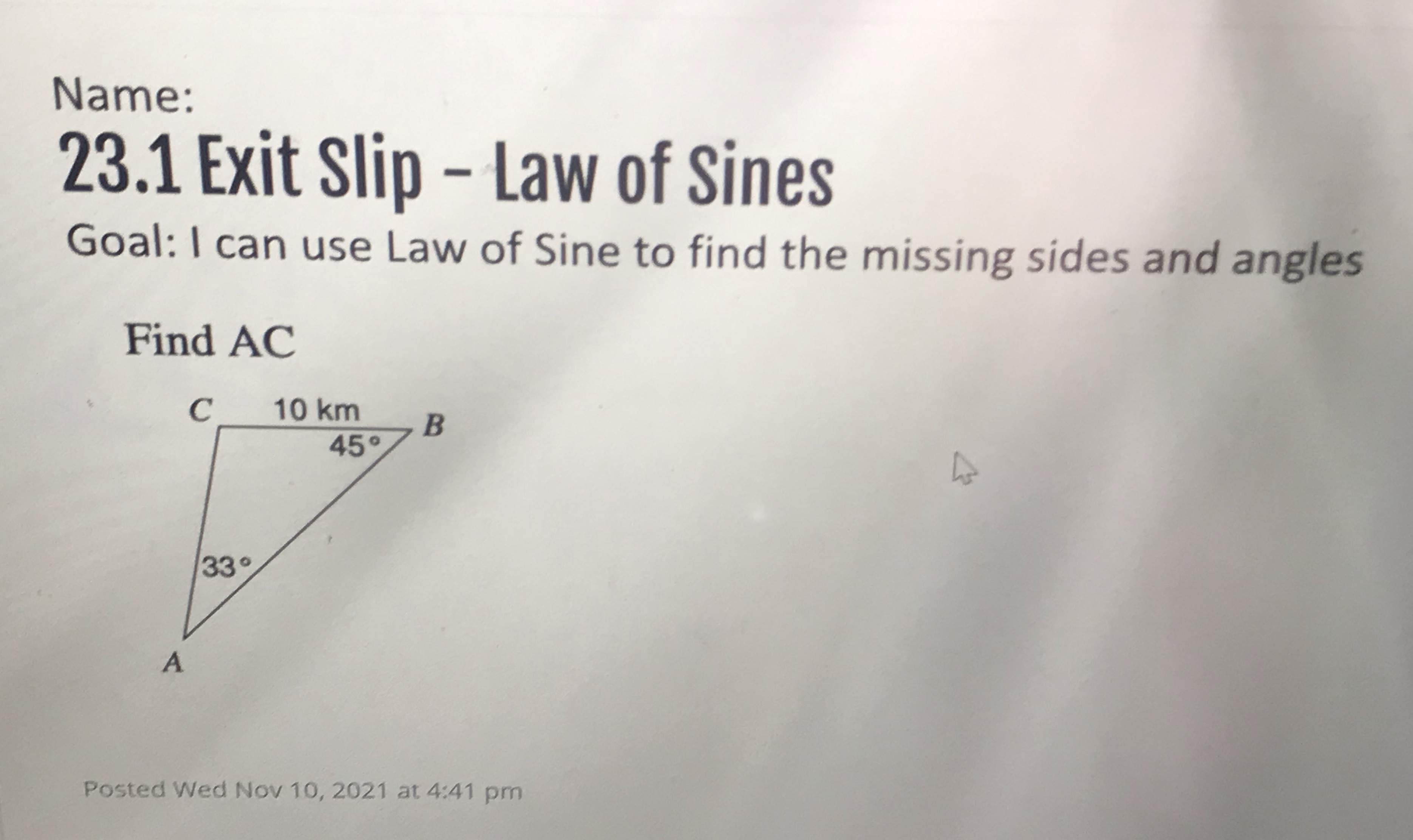 Name: 23.1 Exit Slip - Law of Sines Goal: I can