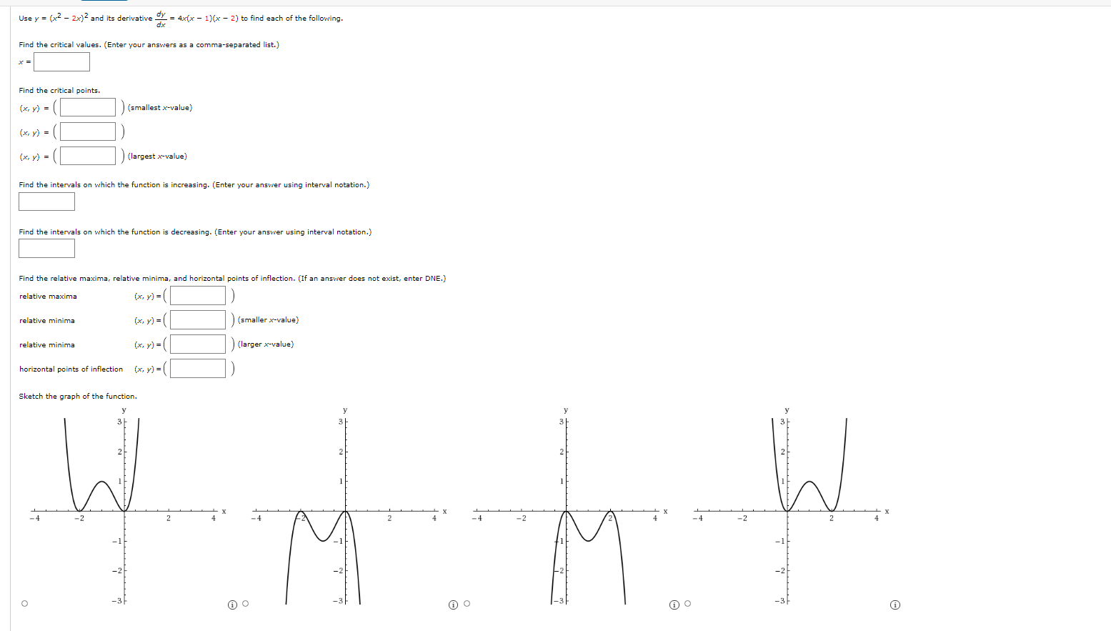 Use y = ( x 2 ?2 x ) 2 and its derivative dy dx =