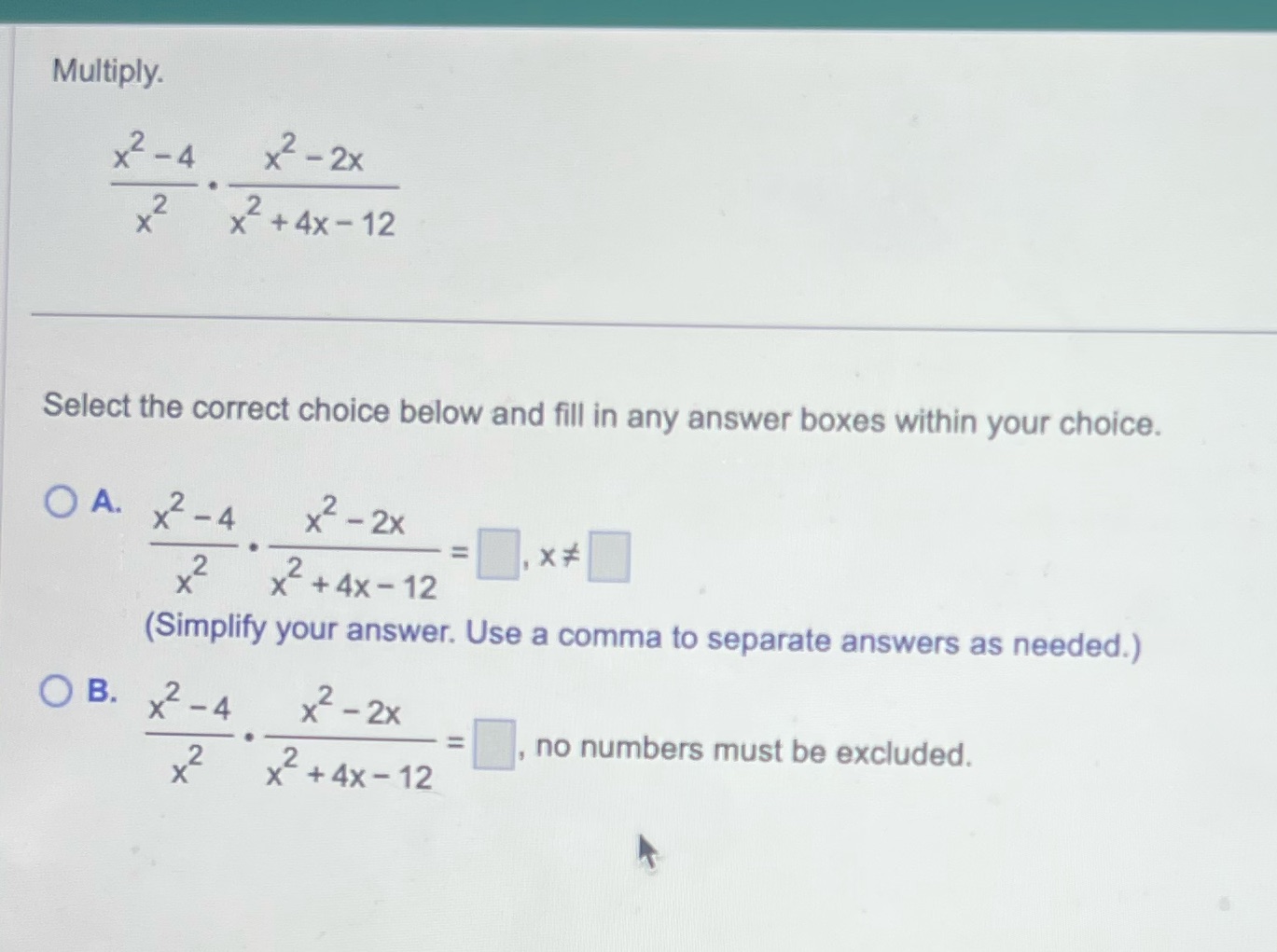 Multiply. X2 -4 x2 - 2x x 2 x2+4x -12 Select the