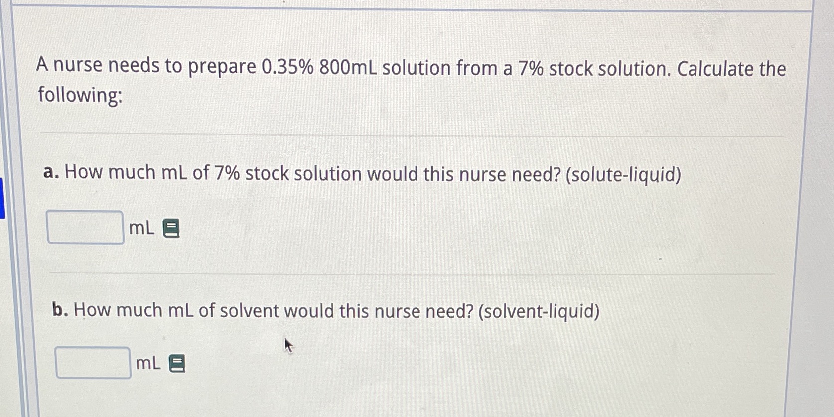 A nurse needs to prepare 0.35% 800mL solution