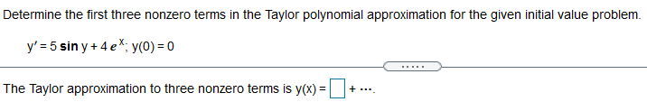 Determine the first three nonzero terms in the