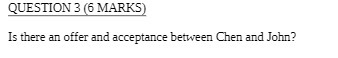 QUESTION 3 (6 MARKS Is there an offer and