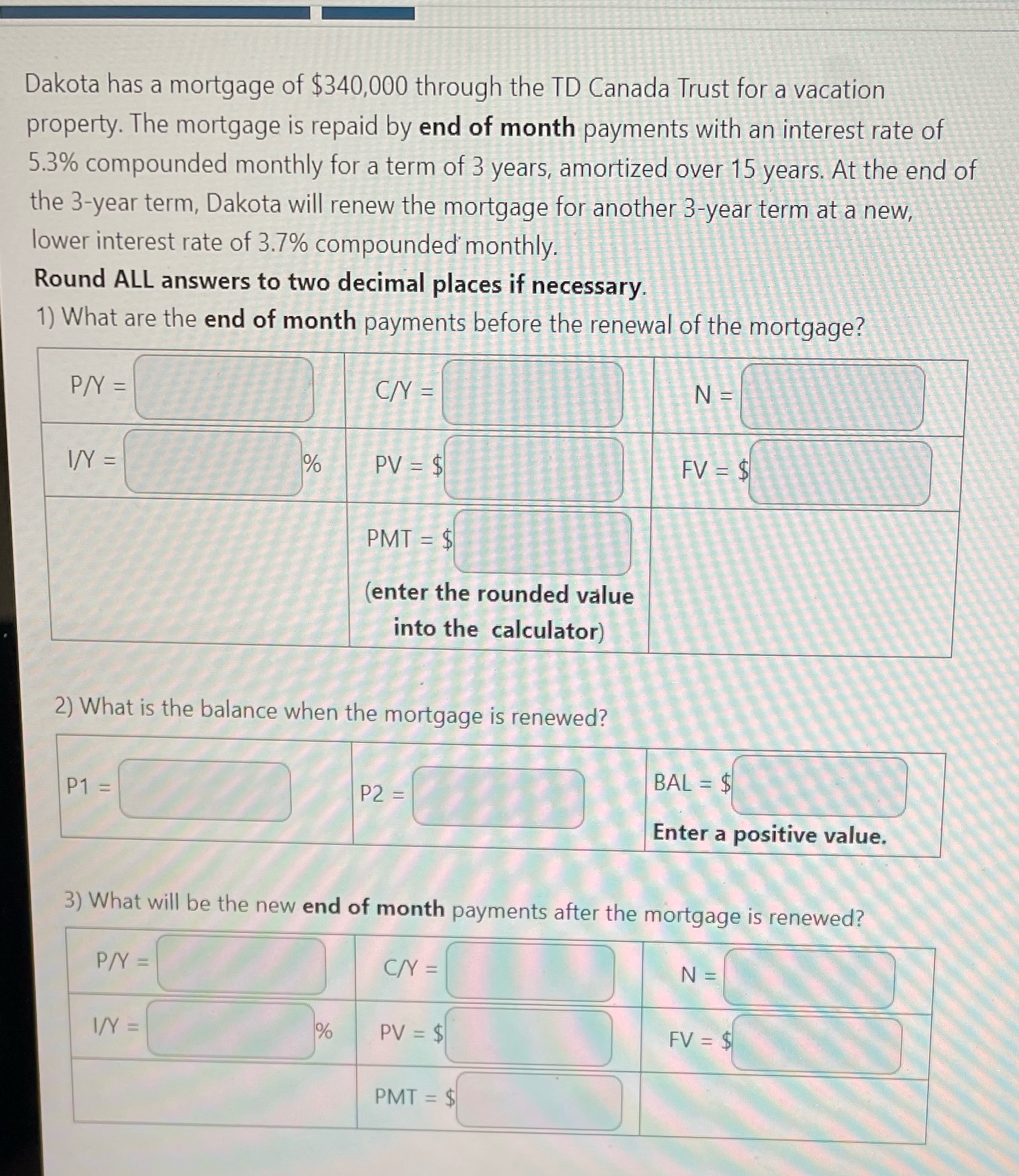 Dakota has a mortgage of $340,000 through the TD