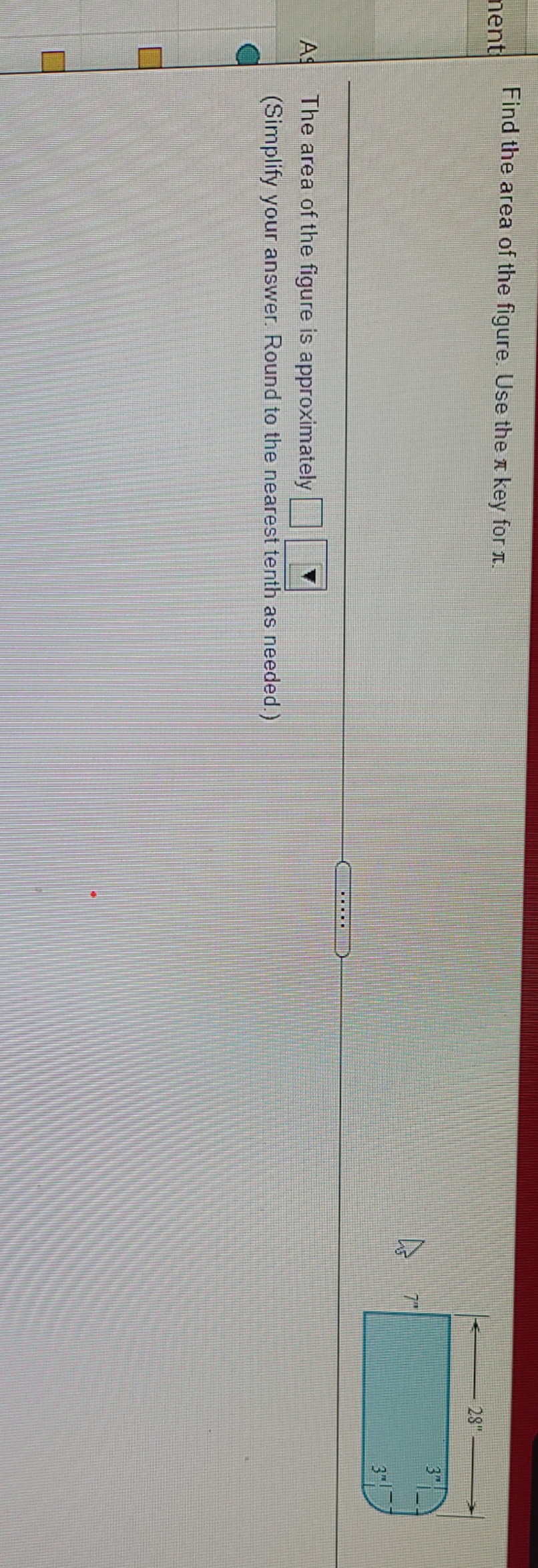 please help ment Find the area of the figure. Use