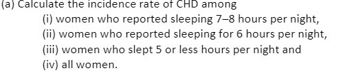 (a) Calculate the incidence rate of CHD among (i)