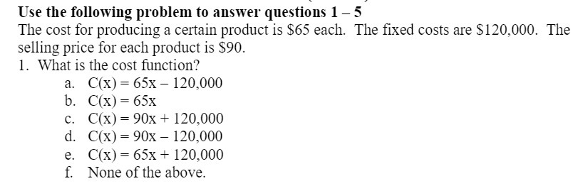 Use the following problem to answer questions 1 5