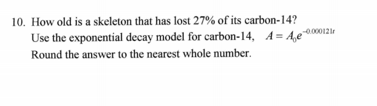 can anyone help? 10. How old is a skeleton that
