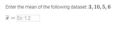 Enter the mean of the following dataset: 3, 10,