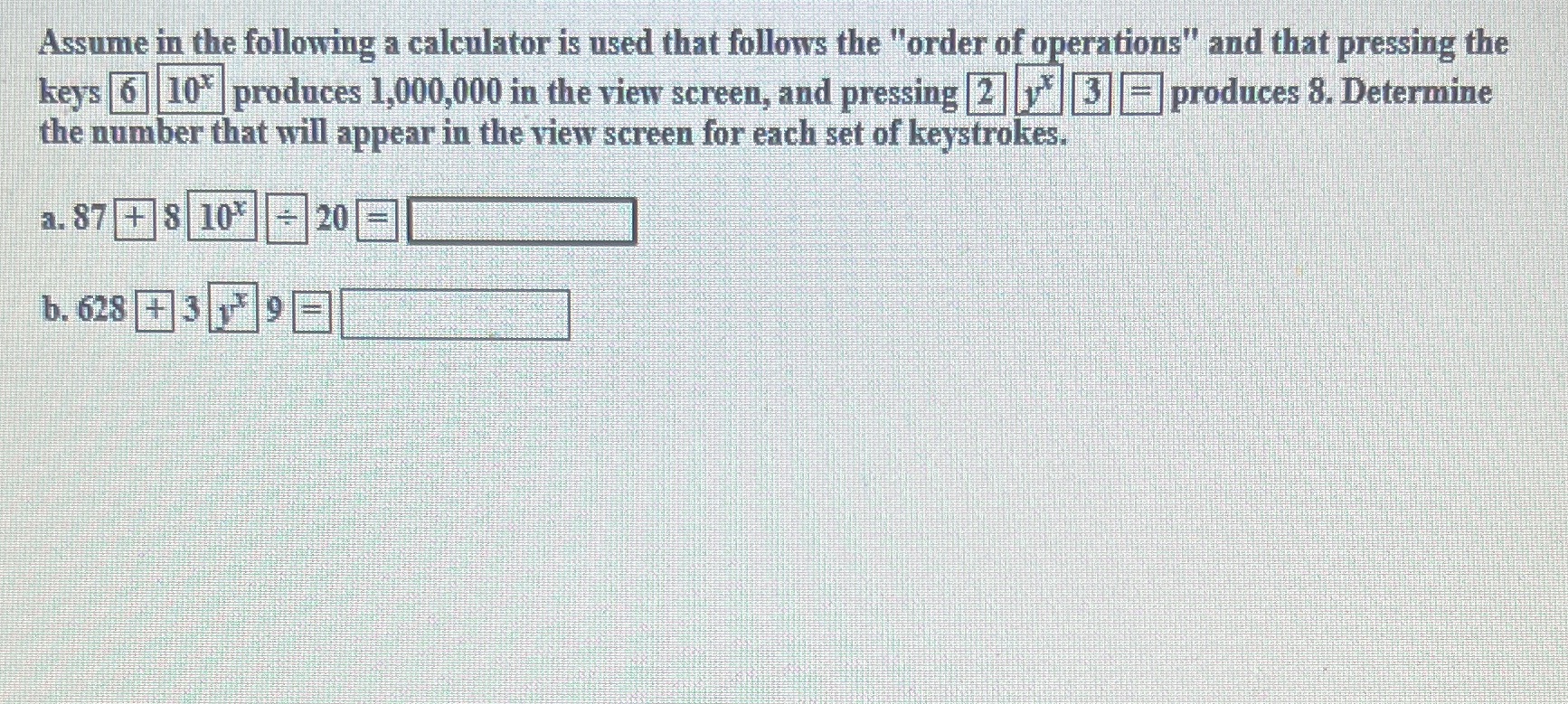 Assume in the following a calculator is used that