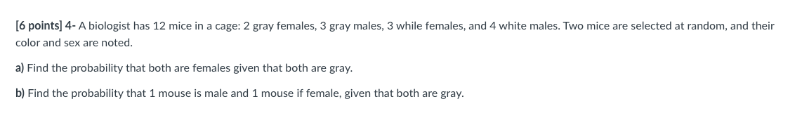 [6 points] 4- A biologist has 12 mice in a cage: