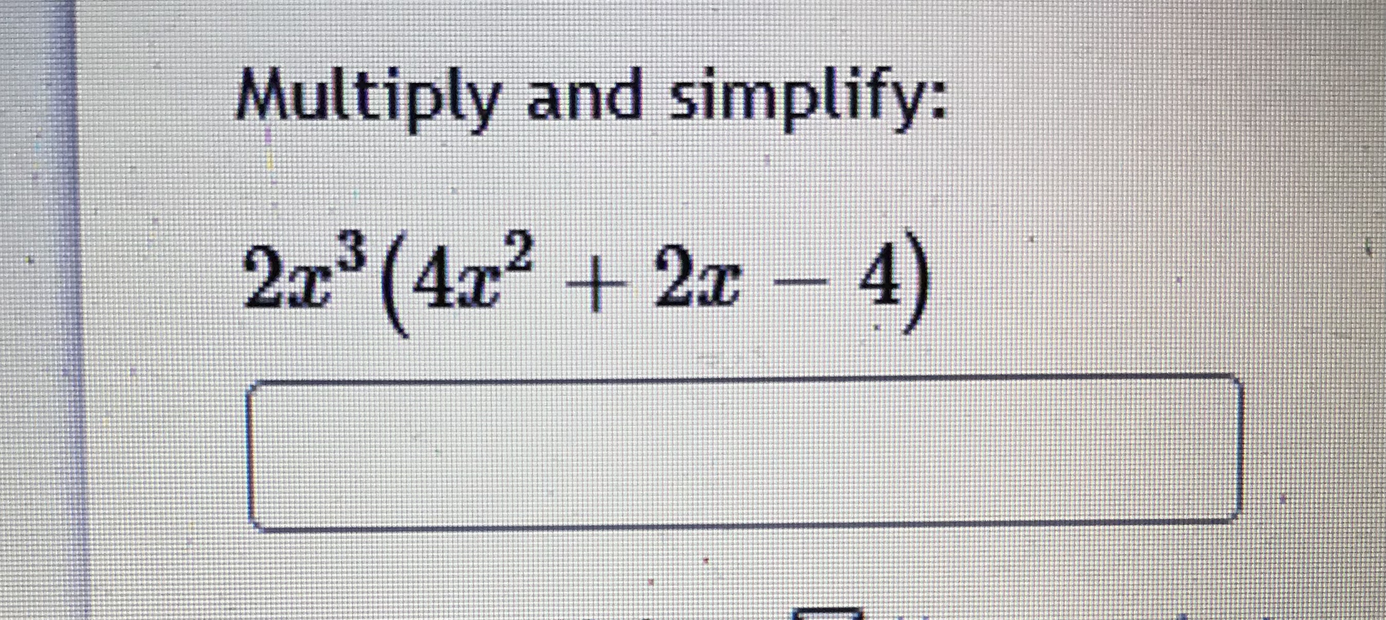 Multiply and simplify: (3x - 1) (2z + 4) Question