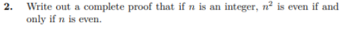 2. Write out a complete proof that if n is an
