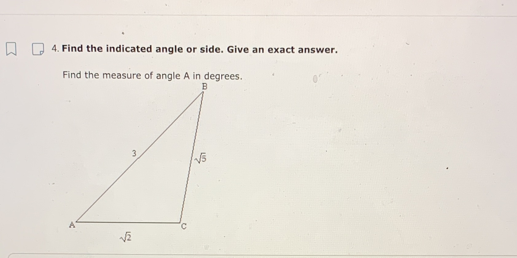 4. Find the indicated angle or side. Give an