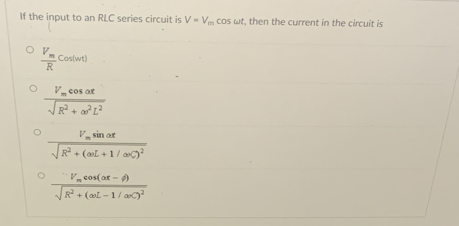 3 If the input to an RLC series circuit is V = Vm