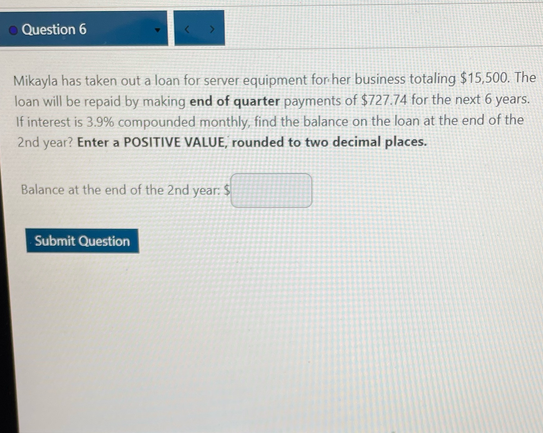 . Question 6 Mikayla has taken out a loan for