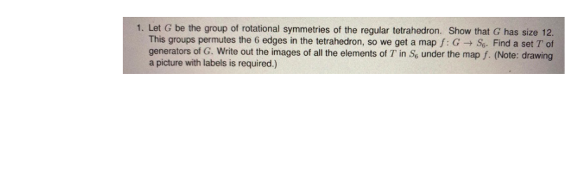 solve with explanation. 1. Let G be the group of
