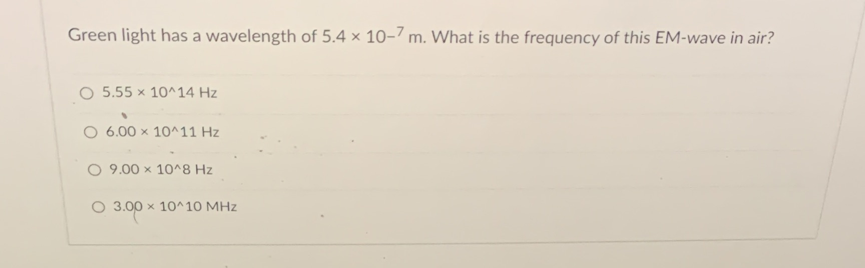 12 Green light has a wavelength of 5.4 x 10-7 m.