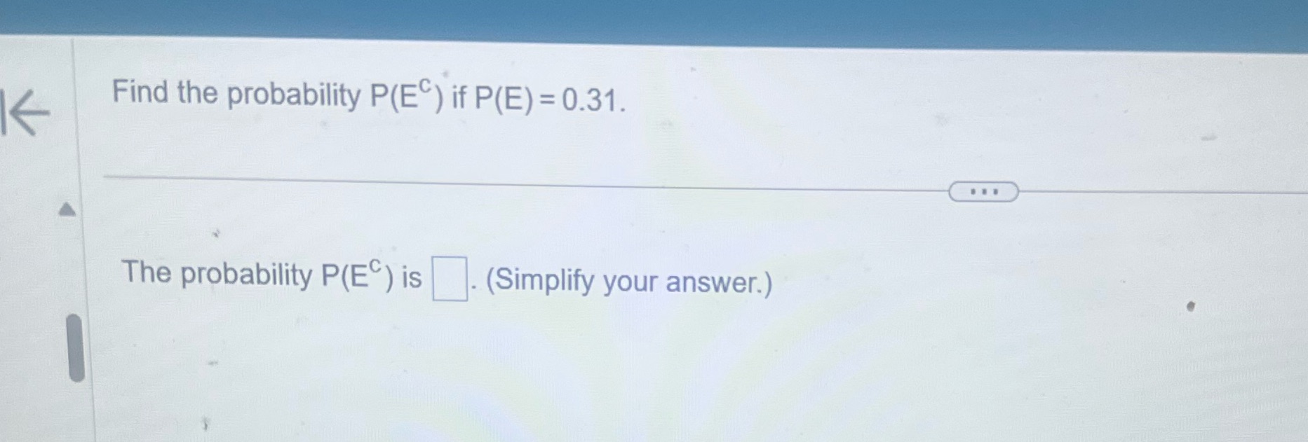 Find the probability P(EC) if P(E) = 0.31. The