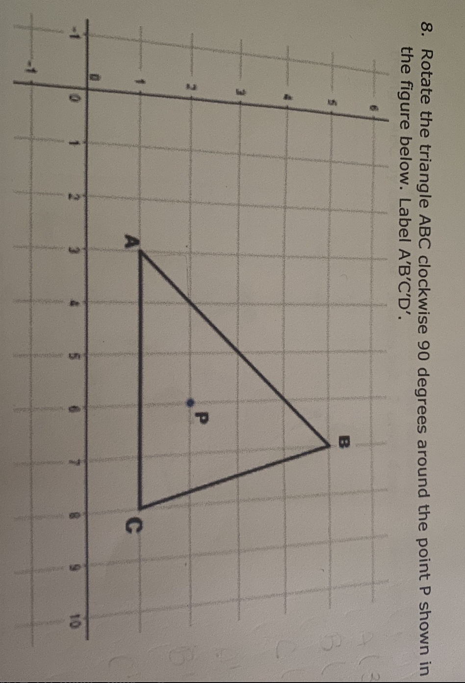 8. Rotate the triangle ABC clockwise 90 degrees