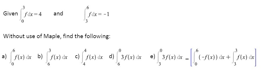 3 6 Given fdx = 4 and fax = -1 0 3 Without use of