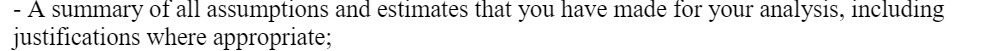 - A summary of all assumptions and estimates that