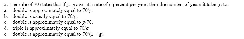 5. The rule of 70 states that if yr grows at a