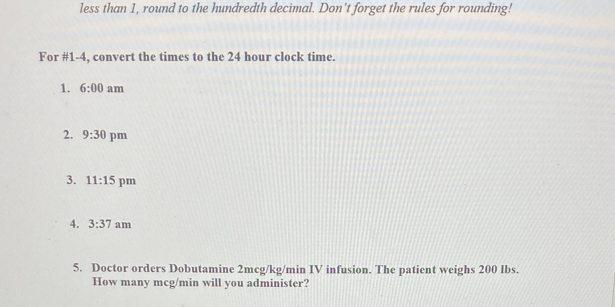 For values greater than 1, round to the tenth