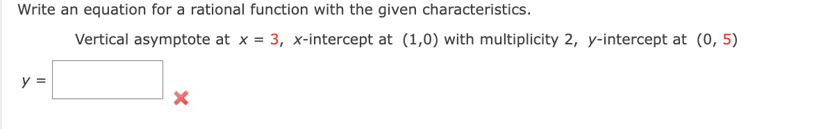 Write an equation for a rational function with