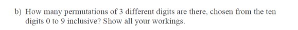 b) How many permutations of 3 different digits